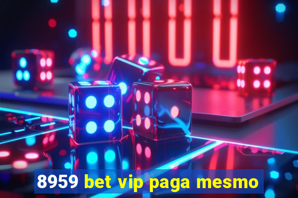 8959 bet vip paga mesmo